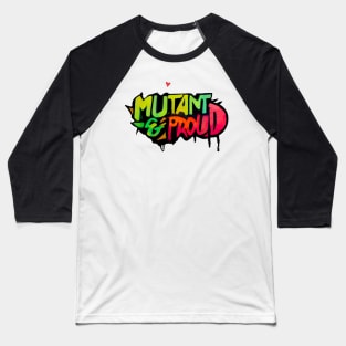 Mutant and Proud ! Graffiti style Baseball T-Shirt